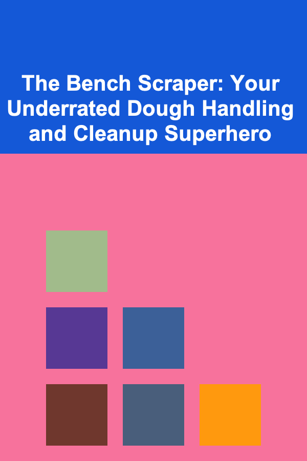 The Bench Scraper: Your Underrated Dough Handling and Cleanup Superhero