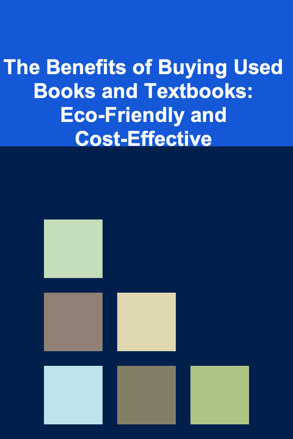 The Benefits of Buying Used Books and Textbooks: Eco-Friendly and Cost-Effective