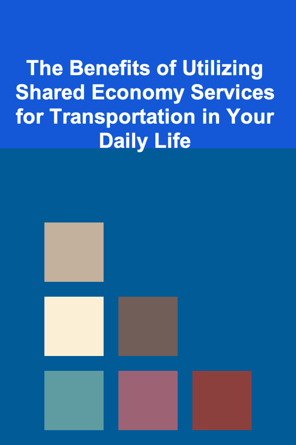 The Benefits of Utilizing Shared Economy Services for Transportation in Your Daily Life