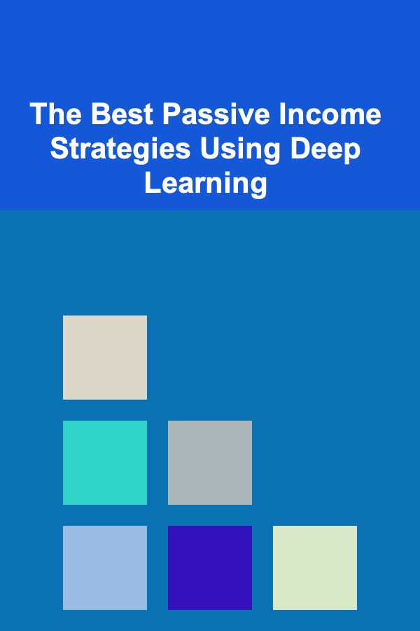 The Best Passive Income Strategies Using Deep Learning