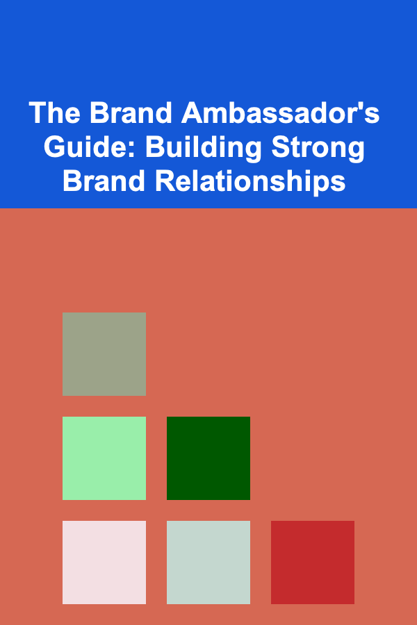 The Brand Ambassador's Guide: Building Strong Brand Relationships