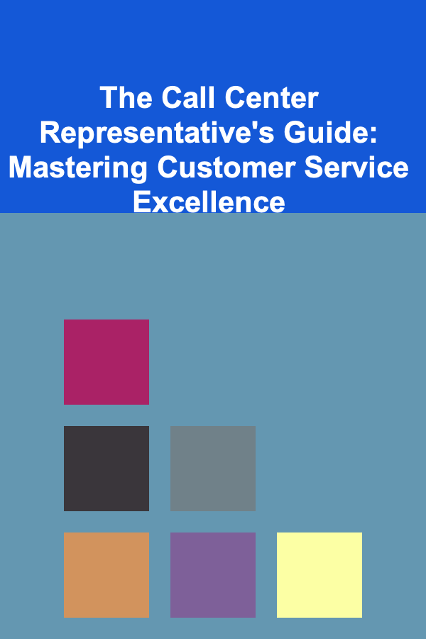 The Call Center Representative's Guide: Mastering Customer Service Excellence