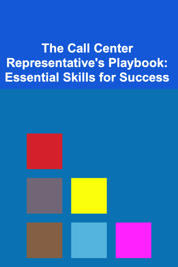 The Call Center Representative's Playbook: Essential Skills for Success