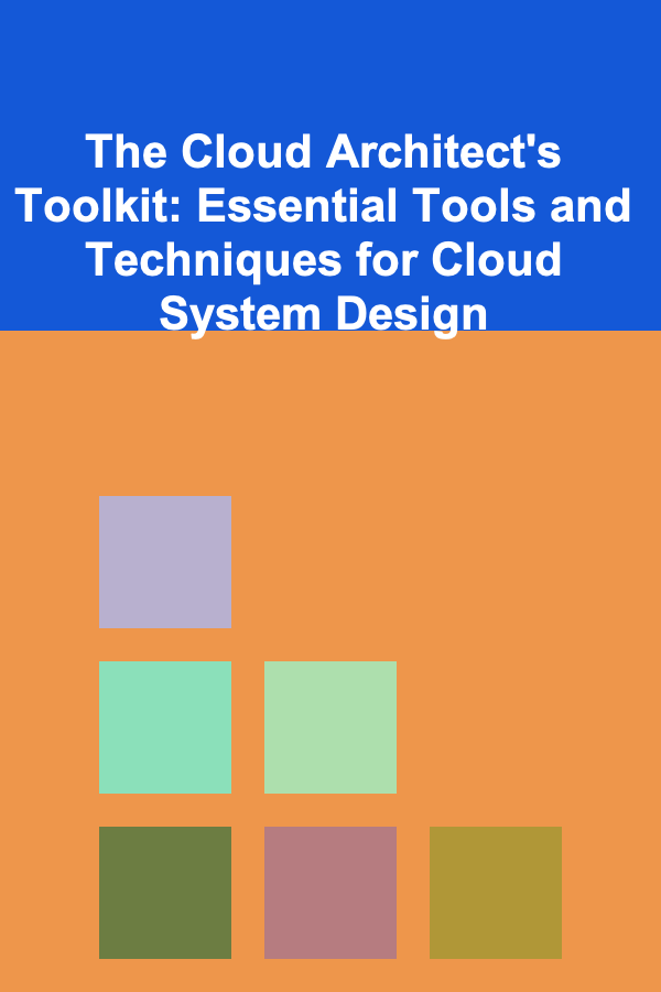 The Cloud Architect's Toolkit: Essential Tools and Techniques for Cloud System Design