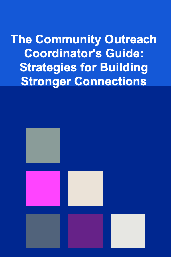 The Community Outreach Coordinator's Guide: Strategies for Building Stronger Connections