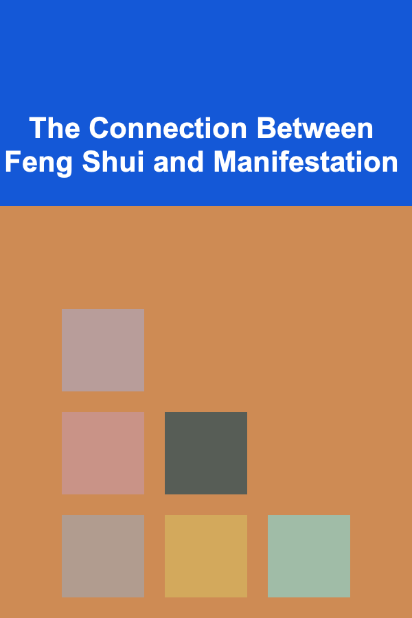 The Connection Between Feng Shui and Manifestation