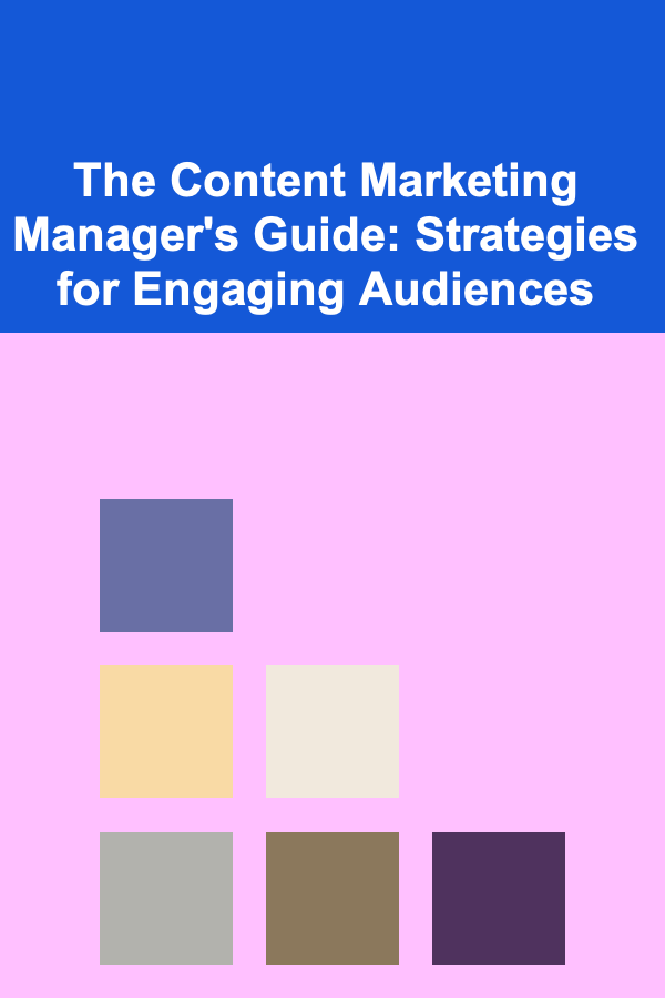 The Content Marketing Manager's Guide: Strategies for Engaging Audiences