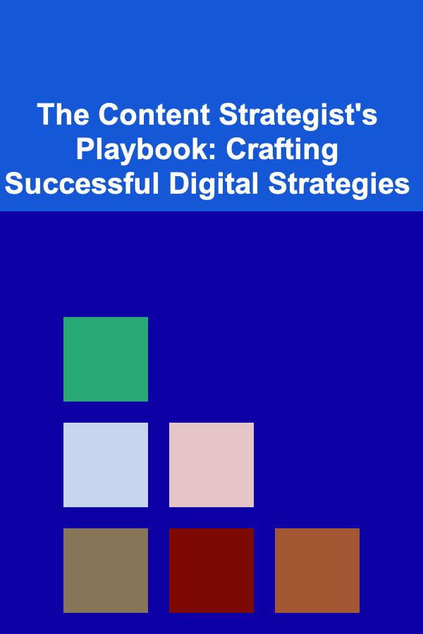 The Content Strategist's Playbook: Crafting Successful Digital Strategies