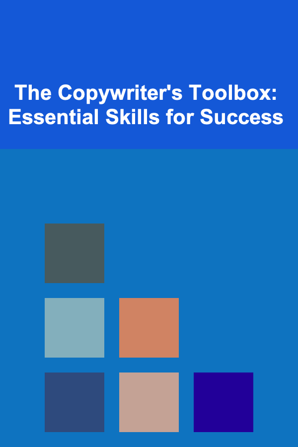 The Copywriter's Toolbox: Essential Skills for Success