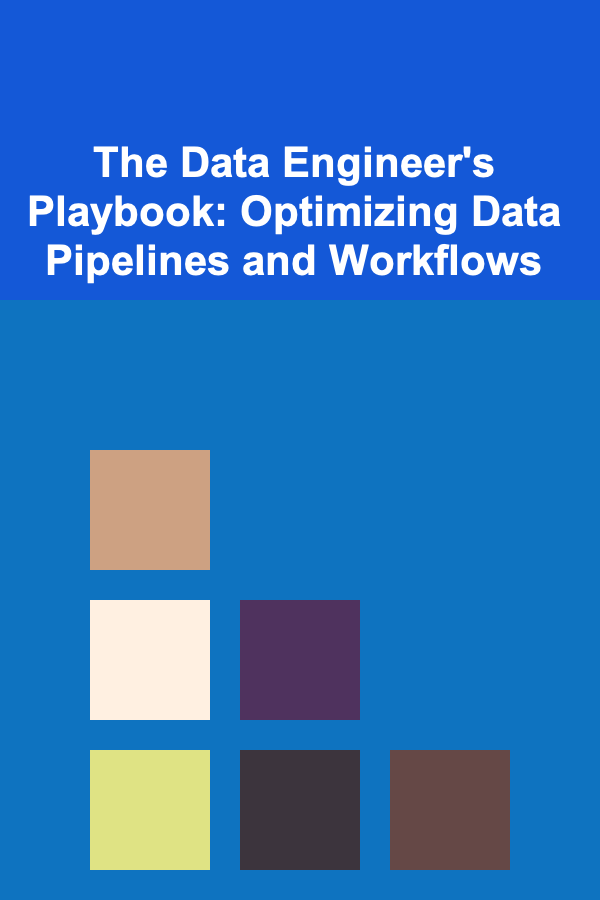 The Data Engineer's Playbook: Optimizing Data Pipelines and Workflows