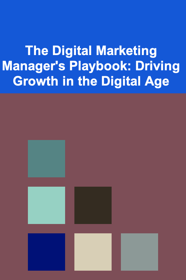 The Digital Marketing Manager's Playbook: Driving Growth in the Digital Age
