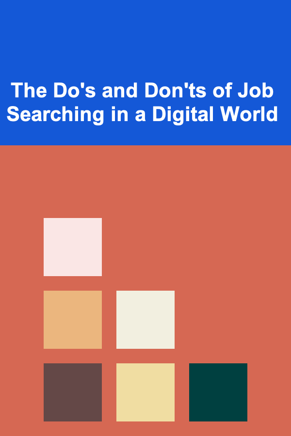 The Do's and Don'ts of Job Searching in a Digital World