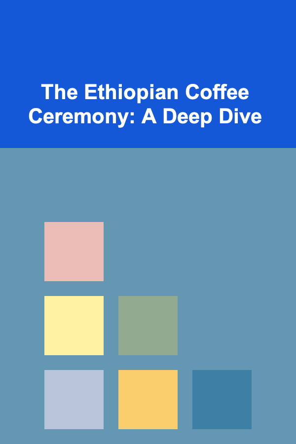 The Ethiopian Coffee Ceremony: A Deep Dive