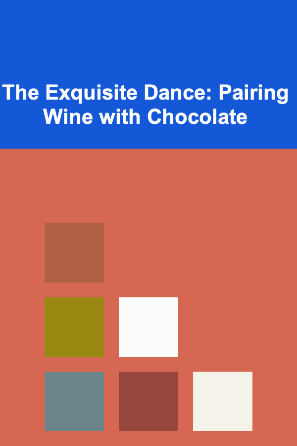 The Exquisite Dance: Pairing Wine with Chocolate