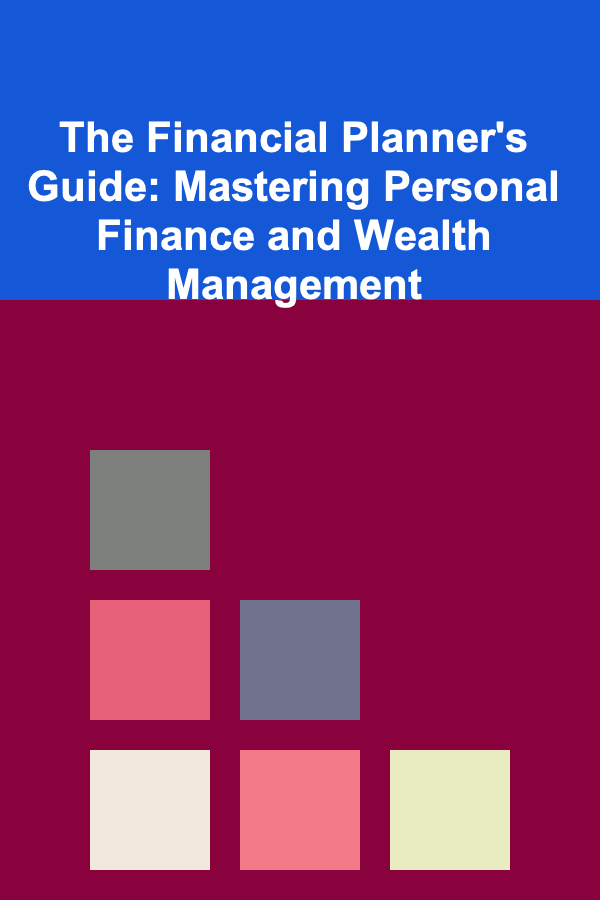 The Financial Planner's Guide: Mastering Personal Finance and Wealth Management