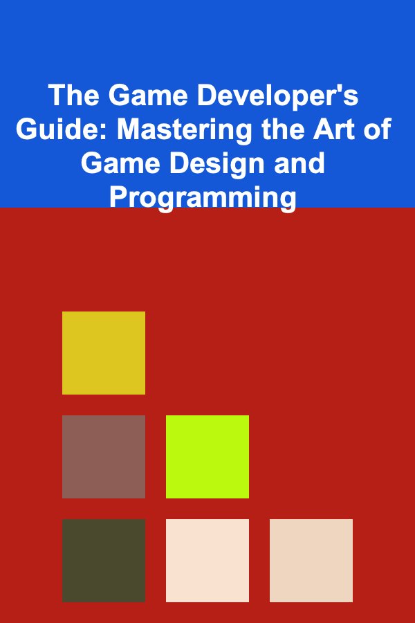 The Game Developer's Guide: Mastering the Art of Game Design and Programming