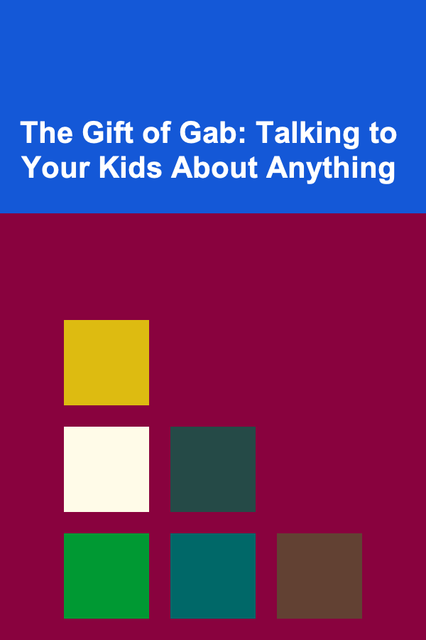 The Gift of Gab: Talking to Your Kids About Anything