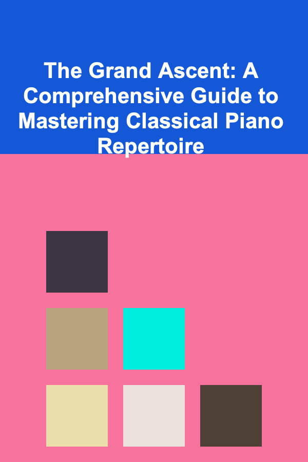 The Grand Ascent: A Comprehensive Guide to Mastering Classical Piano Repertoire