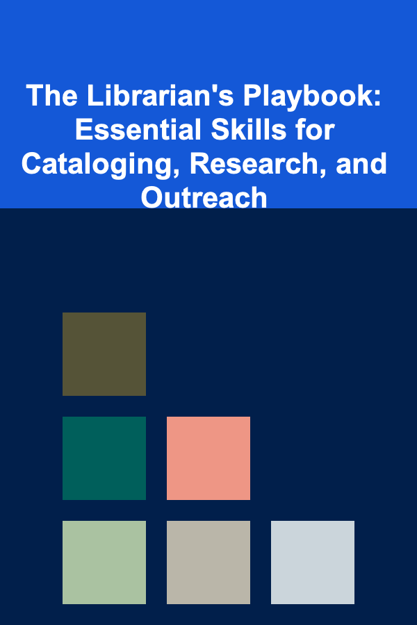 The Librarian's Playbook: Essential Skills for Cataloging, Research, and Outreach