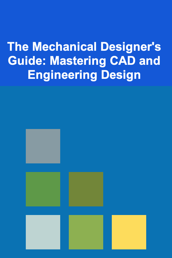 The Mechanical Designer's Guide: Mastering CAD and Engineering Design