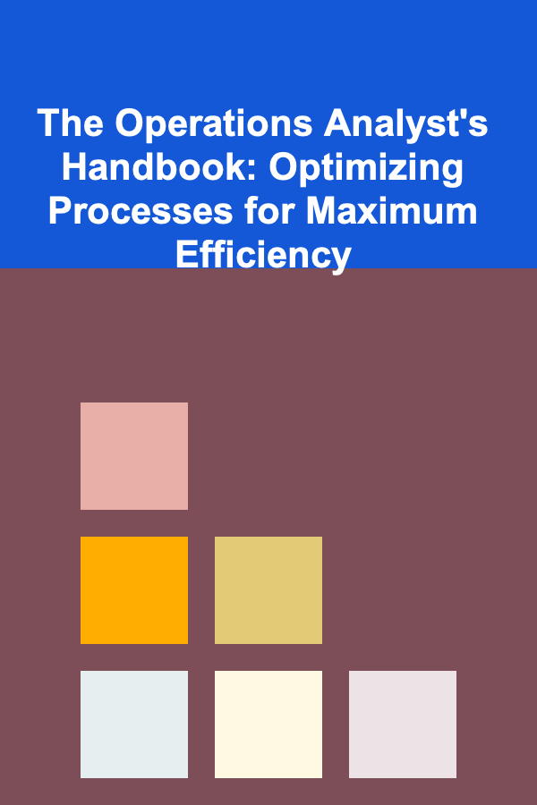 The Operations Analyst's Handbook: Optimizing Processes for Maximum Efficiency