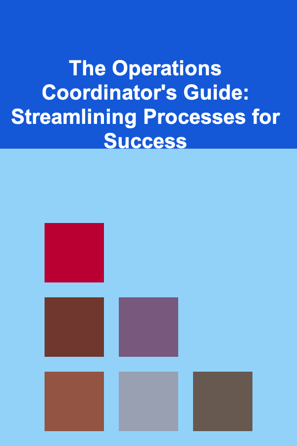 The Operations Coordinator's Guide: Streamlining Processes for Success