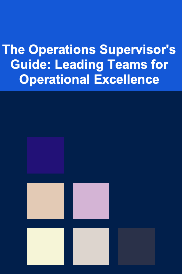 The Operations Supervisor's Guide: Leading Teams for Operational Excellence
