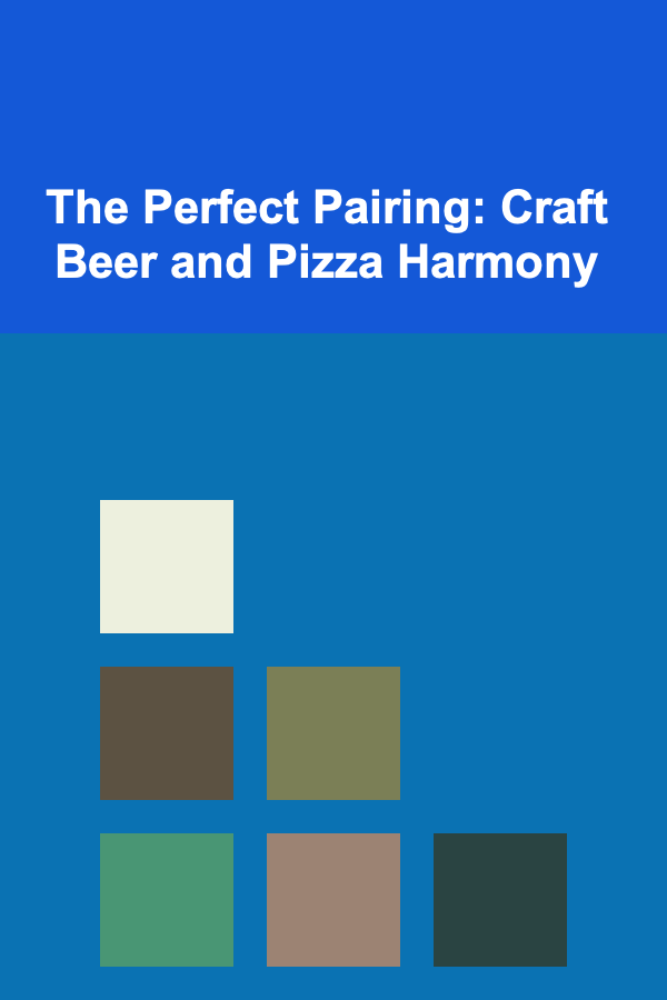 The Perfect Pairing: Craft Beer and Pizza Harmony