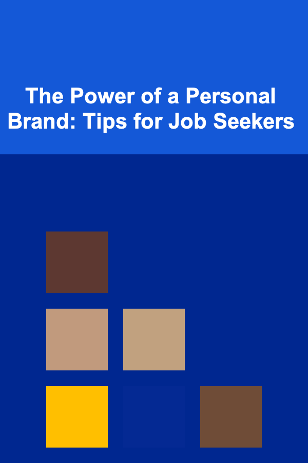 The Power of a Personal Brand: Tips for Job Seekers
