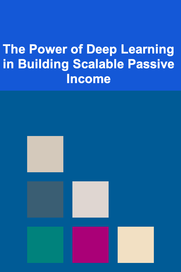 The Power of Deep Learning in Building Scalable Passive Income
