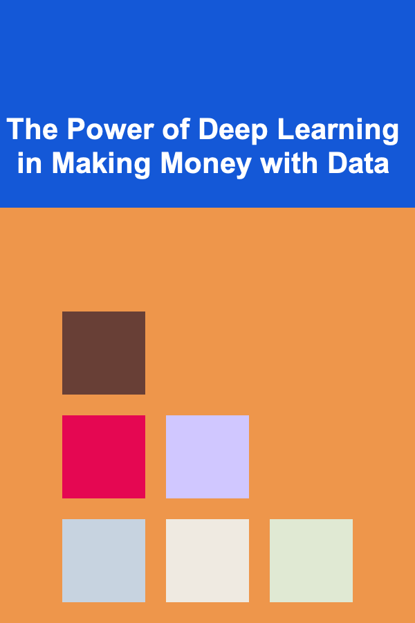 The Power of Deep Learning in Making Money with Data