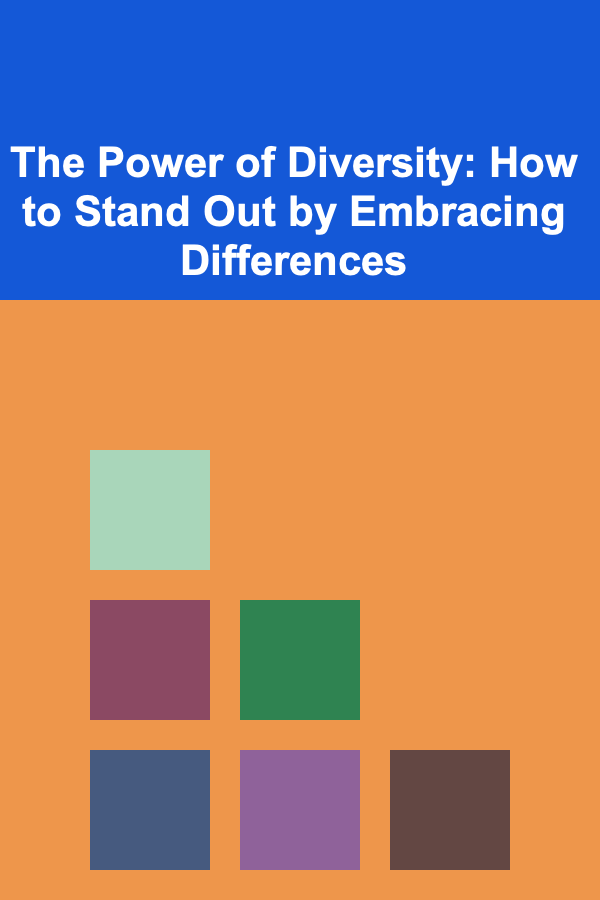 The Power of Diversity: How to Stand Out by Embracing Differences