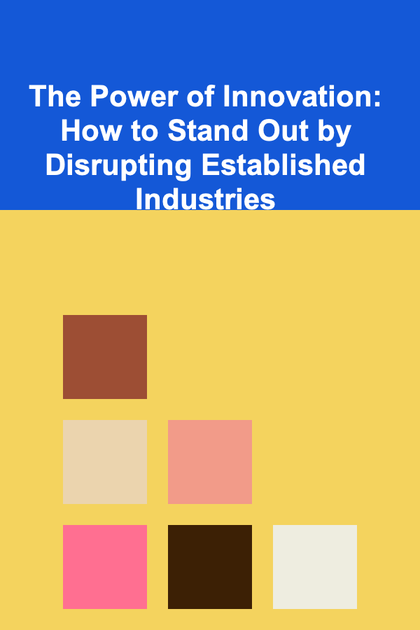 The Power of Innovation: How to Stand Out by Disrupting Established Industries