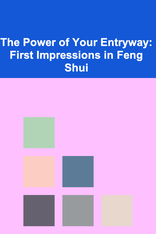 The Power of Your Entryway: First Impressions in Feng Shui