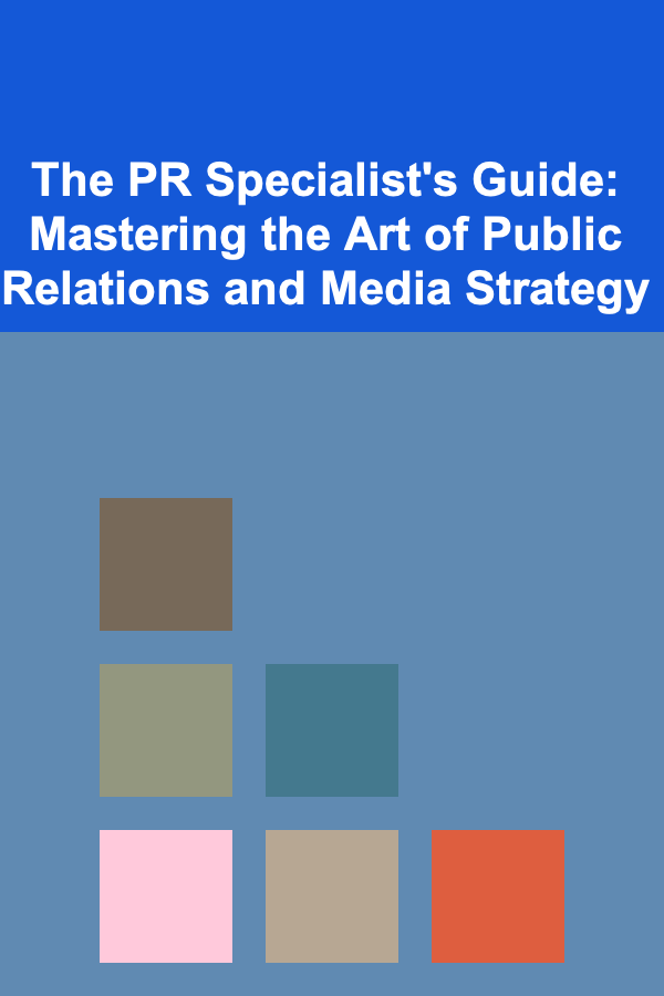 The PR Specialist's Guide: Mastering the Art of Public Relations and Media Strategy