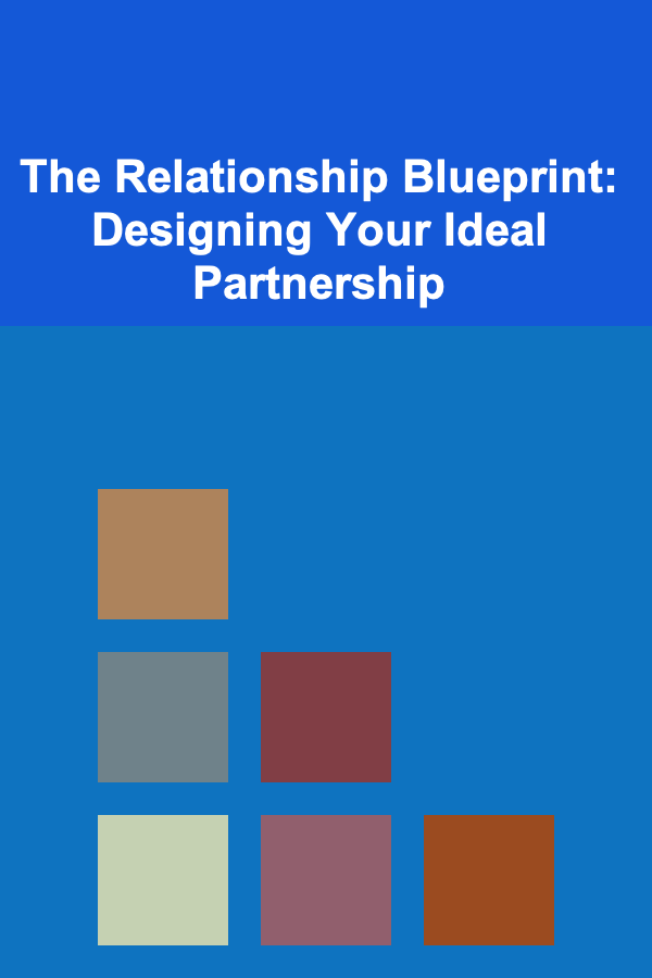 The Relationship Blueprint: Designing Your Ideal Partnership