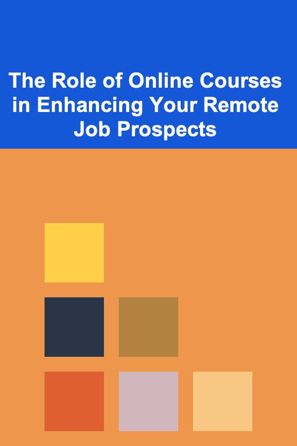 The Role of Online Courses in Enhancing Your Remote Job Prospects