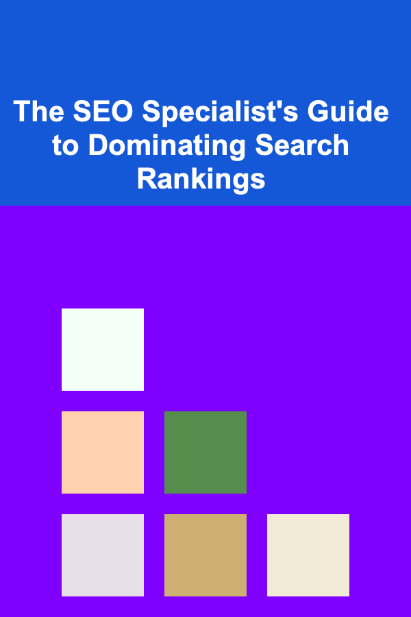 The SEO Specialist's Guide to Dominating Search Rankings