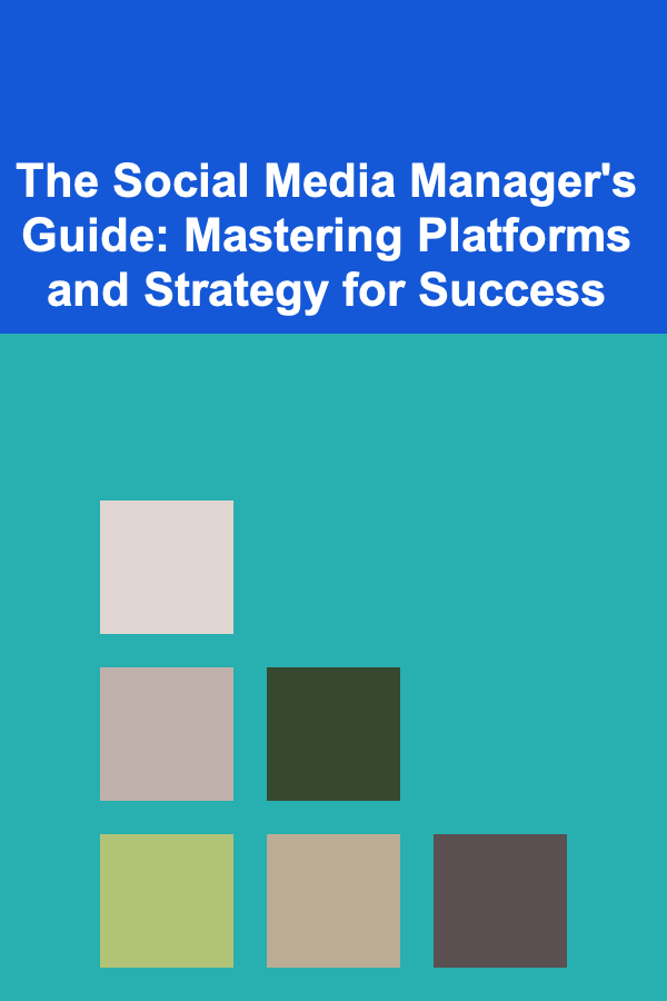 The Social Media Manager's Guide: Mastering Platforms and Strategy for Success