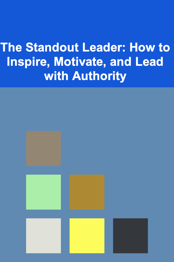 The Standout Leader: How to Inspire, Motivate, and Lead with Authority