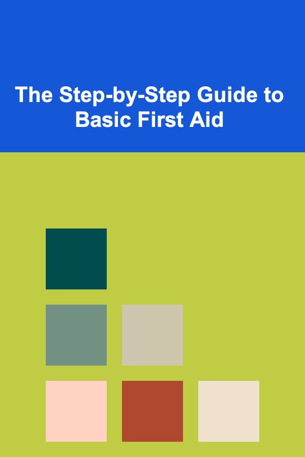 The Step-by-Step Guide to Basic First Aid