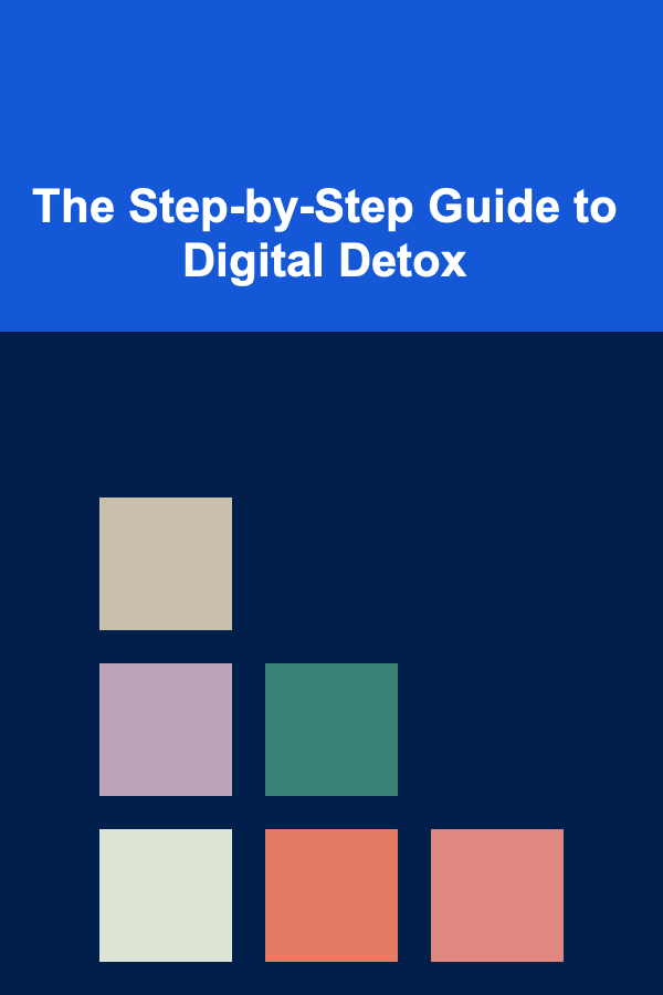 The Step-by-Step Guide to Digital Detox