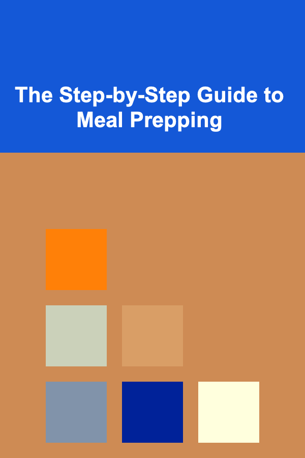The Step-by-Step Guide to Meal Prepping