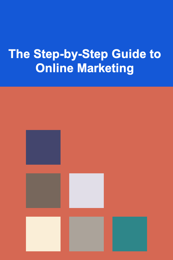 The Step-by-Step Guide to Online Marketing