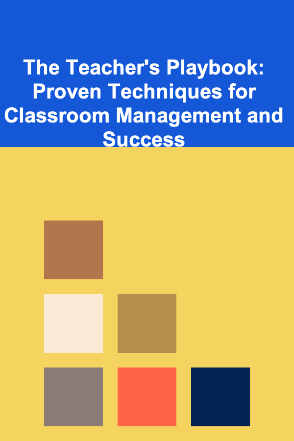 The Teacher's Playbook: Proven Techniques for Classroom Management and Success