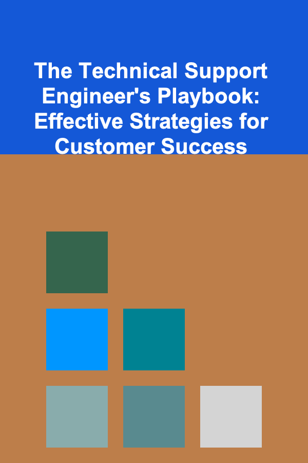 The Technical Support Engineer's Playbook: Effective Strategies for Customer Success