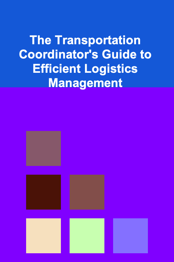 The Transportation Coordinator's Guide to Efficient Logistics Management