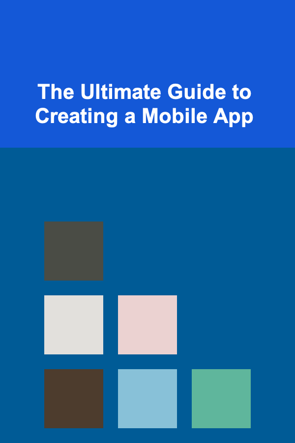 The Ultimate Guide to Creating a Mobile App