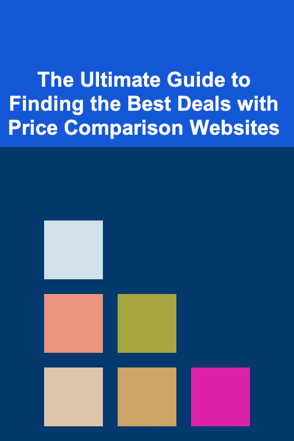 The Ultimate Guide to Finding the Best Deals with Price Comparison Websites
