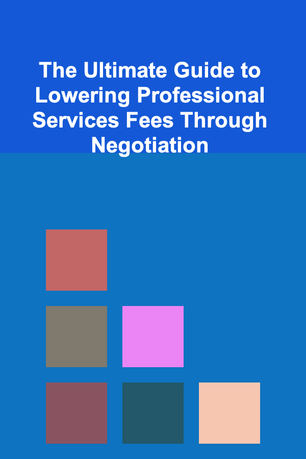 The Ultimate Guide to Lowering Professional Services Fees Through Negotiation
